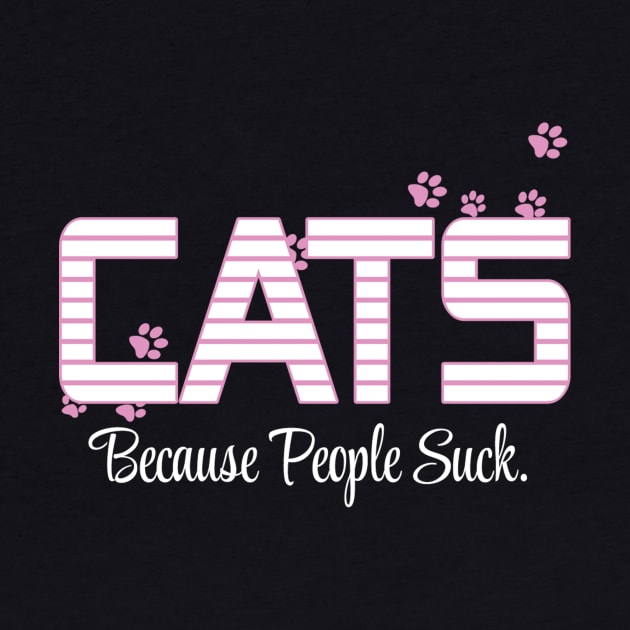 Cats Because People Suck Funny Animal Gift for Kitty Lovers design by nikkidawn74